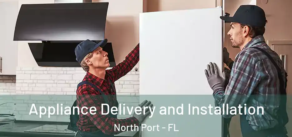 Appliance Delivery and Installation North Port - FL