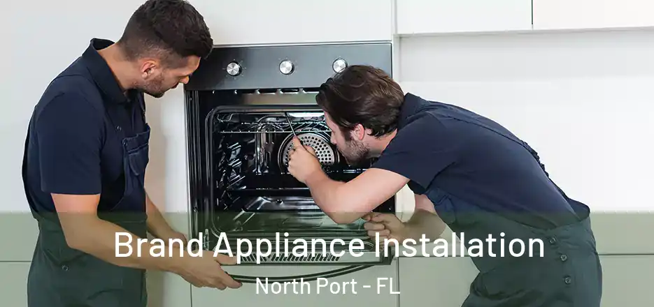 Brand Appliance Installation North Port - FL