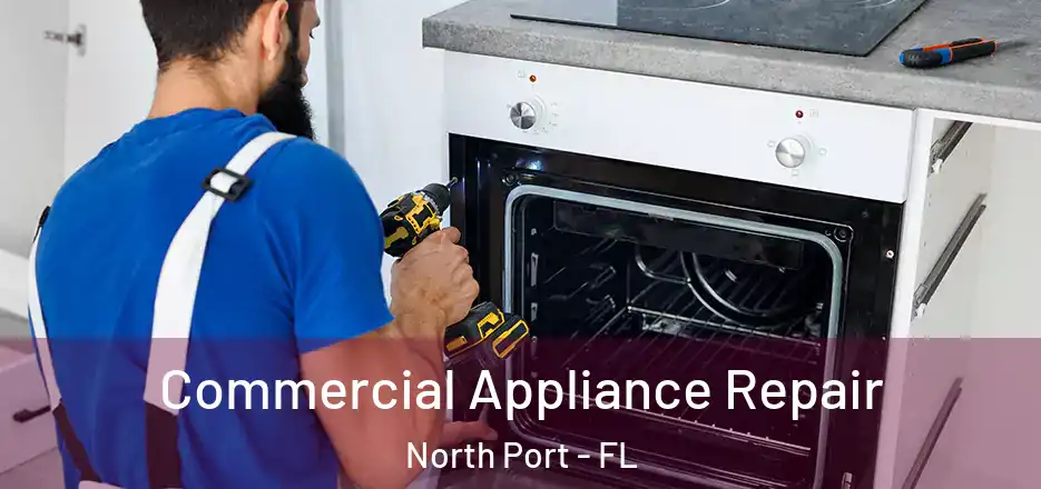 Commercial Appliance Repair North Port - FL