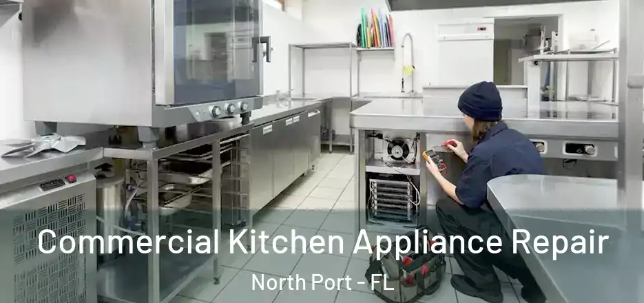 Commercial Kitchen Appliance Repair North Port - FL