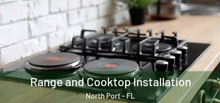 Range and Cooktop Installation North Port - FL