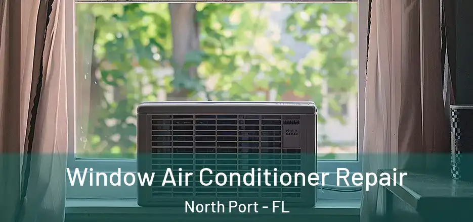 Window Air Conditioner Repair North Port - FL